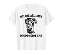 We Are All Dogs In God's Hot Car Funny Dog Meme T-Shirt