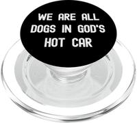 We Are All Dogs In God's Hot Car Funny Meme Global Warming PopSockets PopGrip for MagSafe