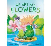 We Are All Flowers: A Story of Appreciating Others