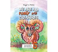 We Are All Funny Little Creatures 5: An illustrated exploration of life's quirkiness (5)