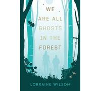 We Are All Ghosts in the Forest