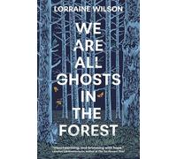 We Are All Ghosts in the Forest: Volume 1