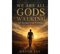 We Are All Gods Walking: My Search for a Tribe