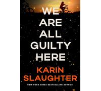 We Are All Guilty Here : A Novel by Karin Slaughter (2025, Trade Paperback)