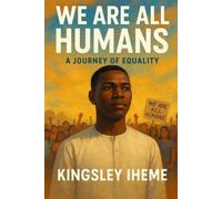 WE ARE ALL HUMANS: A Journey Of Equality