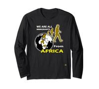 We are All Immigrants from Africa Long Sleeve T-Shirt