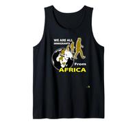 We are All Immigrants from Africa Tank Top