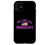 We Are All Immigrants Human Rights No La Migra Protest Rally Case for iPhone 11