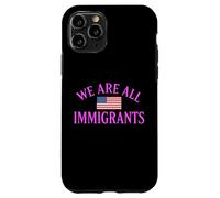 We Are All Immigrants Human Rights No La Migra Protest Rally Case for iPhone 11 Pro