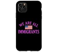We Are All Immigrants Human Rights No La Migra Protest Rally Case for iPhone 11 Pro Max