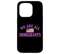 We Are All Immigrants Human Rights No La Migra Protest Rally Case for iPhone 15 Pro
