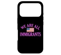 We Are All Immigrants Human Rights No La Migra Protest Rally Case for iPhone 17 Pro