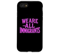 We Are All Immigrants Human Rights No La Migra Protest Rally Case for iPhone SE (2020) / 7/8
