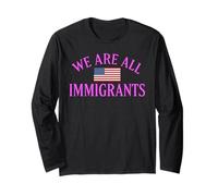 We are All Immigrants Human Rights No La Migra Protest Rally Long Sleeve T-Shirt