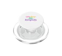 We are All Immigrants Refugee Supporter Pro Immigrant PopSockets PopGrip for MagSafe