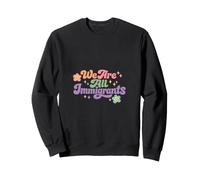 We are All Immigrants Refugee Supporter Pro Immigrant Sweatshirt