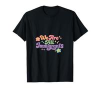 We are All Immigrants Refugee Supporter Pro Immigrant T-Shirt