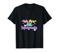 We are All Immigrants Refugee Supporter Pro Immigrant T-Shirt