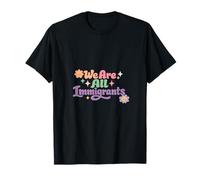 We are All Immigrants Refugee Supporter Pro Immigrant T-Shirt