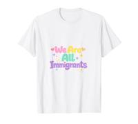 We are All Immigrants Refugee Supporter Pro Immigrant Value Graphic T-Shirt, Men, White, M