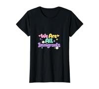 We are All Immigrants Refugee Supporter Pro Immigrant Value Graphic T-Shirt, Women, Black, XL