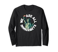 We are All Immigrants Statue of Liberty Long Sleeve T-Shirt