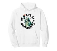We Are All Immigrants Statue of Liberty Pullover Hoodie