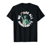 We are All Immigrants Statue of Liberty T-Shirt