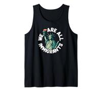 We are All Immigrants Statue of Liberty Tank Top