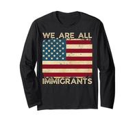 We Are All Immigrants Support Immigration Funny No Kings Long Sleeve T-Shirt