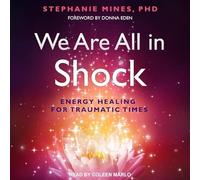 We Are All in Shock: Energy Healing for Traumatic Times