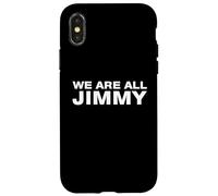 We Are All Jimmy Funny Sarcastic Solidarity Statement Humor Case for iPhone X/XS