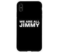 We Are All Jimmy Funny Sarcastic Solidarity Statement Humor Case for iPhone XS Max