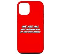 We are all Just Prisoners Here of our own Device Case for iPhone 12/12 Pro