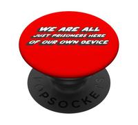 We are all Just Prisoners Here of our own Device PopSockets Adhesive PopGrip