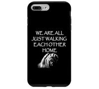 We Are All Just Walking Each Other Home - Quote Case for iPhone 7 Plus/8 Plus