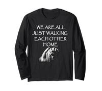 We Are All Just Walking Each Other Home - Quote Long Sleeve T-Shirt
