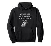 We Are All Just Walking Each Other Home - Quote Pullover Hoodie