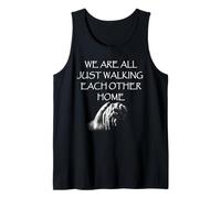 We Are All Just Walking Each Other Home - Quote Tank Top