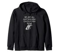 We Are All Just Walking Each Other Home - Quote Zip Hoodie