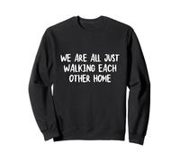 We Are All Just Walking Each Other Home Shirt Sweatshirt