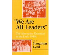 "We Are All Leaders" : The Alternative Unionism of the Early 1930s
