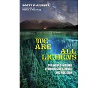 We Are All Lichens : The World-Making Symbiosis of Science and Religion