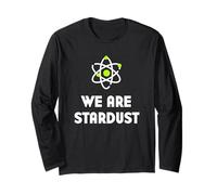 We Are All Made Of Stardust | Science Shirt Long Sleeve T-Shirt