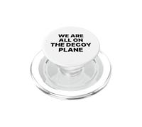 We Are All on the Decoy Plane Political Satire PopSockets PopGrip for MagSafe