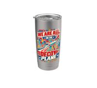 We are All On The Decoy Plane Satire Humor Stainless Steel Insulated Tumbler