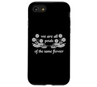 We Are All Petals Of The Same Flower - Unity & Kindness Case for iPhone SE (2020) / 7/8