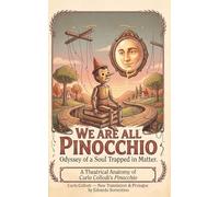 We Are All Pinocchio: Odyssey of a Soul Trapped in Matter.