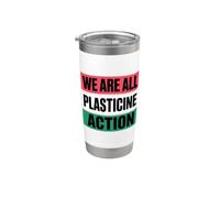 We are All Plasticine Action Stainless Steel Insulated Tumbler
