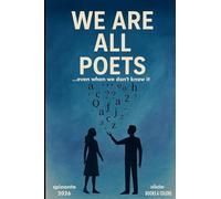 WE ARE ALL POETS ...even when don't know it